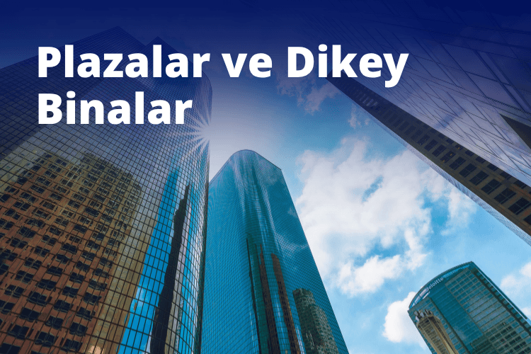 Plazalar ve Dikey Binalar